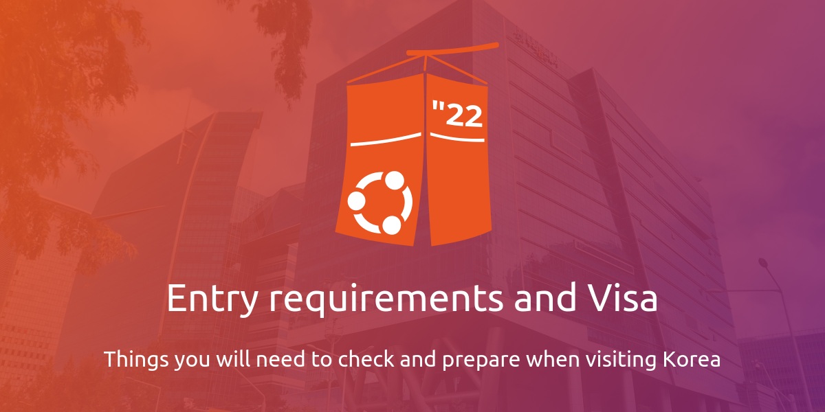 Entry requirements and Visa UbuCon Asia 2022